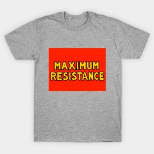 MAXIMUM RESISTANCE (Full color) T-Shirt